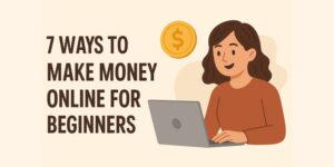Illustration of a smiling woman using a laptop next to a gold coin and text that reads, 7 Ways to Make Money Online for Beginners, on a light background.