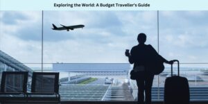 Exploring the World A Budget Traveller's Guide