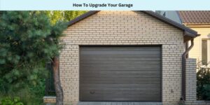 How To Upgrade Your Garage
