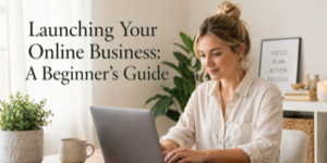 A woman sits at a desk using a laptop, with Launching Your Online Business: A Beginner’s Guide on the screen. The inviting workspace features potted plants and a motivational sign to inspire her online business journey.
