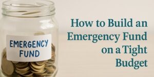 A glass jar labelled Emergency Fund filled with coins sits next to the text How to Build an Emergency Fund on a Tight Budget.