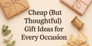 Text reading Cheap (But Thoughtful) Gift Ideas for Every Occasion surrounded by wrapped presents, ribbon, a spool of string, and eucalyptus leaves on a beige background.