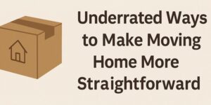 A graphic with a cardboard box featuring a house icon on the left and bold text on the right that reads: Underrated Ways to Make Moving House More Straightforward.