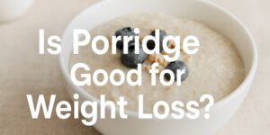 A bowl of porridge topped with blueberries and nuts, with the text Is Porridge Good for Weight Loss? written over the image.