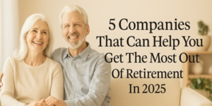 An older couple smiles and embraces while sitting together indoors. Next to them, large text reads: “5 Companies That Can Help You Get The Most Out Of Retirement In 2025”.