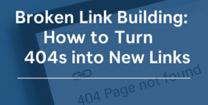 A blue-tinted image with the text Broken Link Building: How to Turn 404s into New Links over a blurred screen showing 404 Page not found.