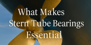 A large bronze ship propeller with the text “What Makes Stern Tube Bearings Essential” overlaid in white lettering.