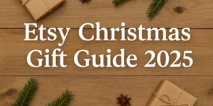 Text Etsy Christmas Gift Guide 2025 on a wooden background, decorated with wrapped presents, pine branches, and star anise, creating a festive holiday theme.