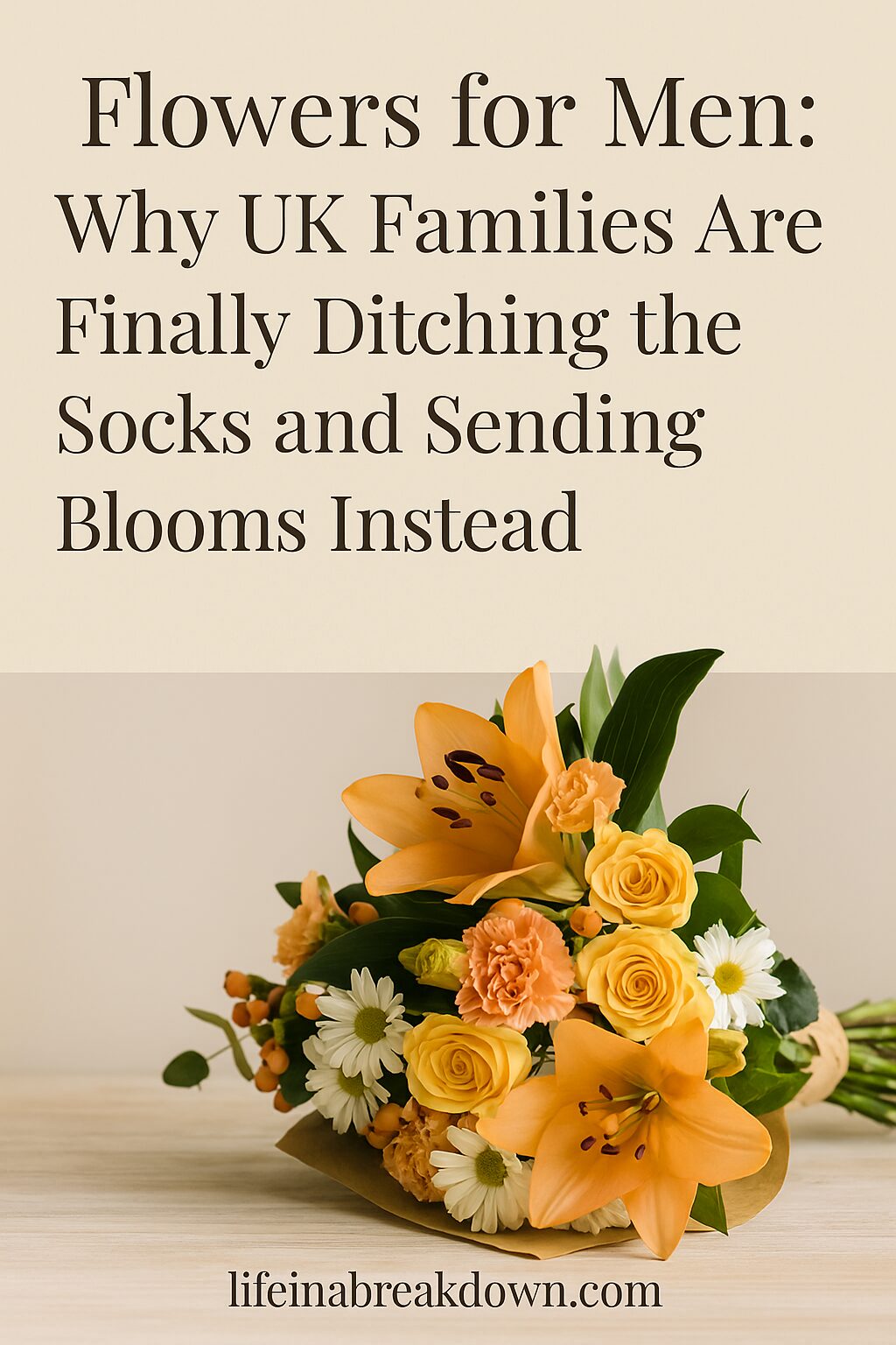 A bouquet of yellow lilies, orange roses, white daisies, and greenery lies on a light wooden surface below text promoting flowers for men instead of socks as presents.