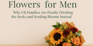 A bouquet of sunflowers, roses, and other flowers is shown below the text: “Flowers for Men—Why UK Families Are Finally Ditching the Socks and Sending Blooms Instead.”.