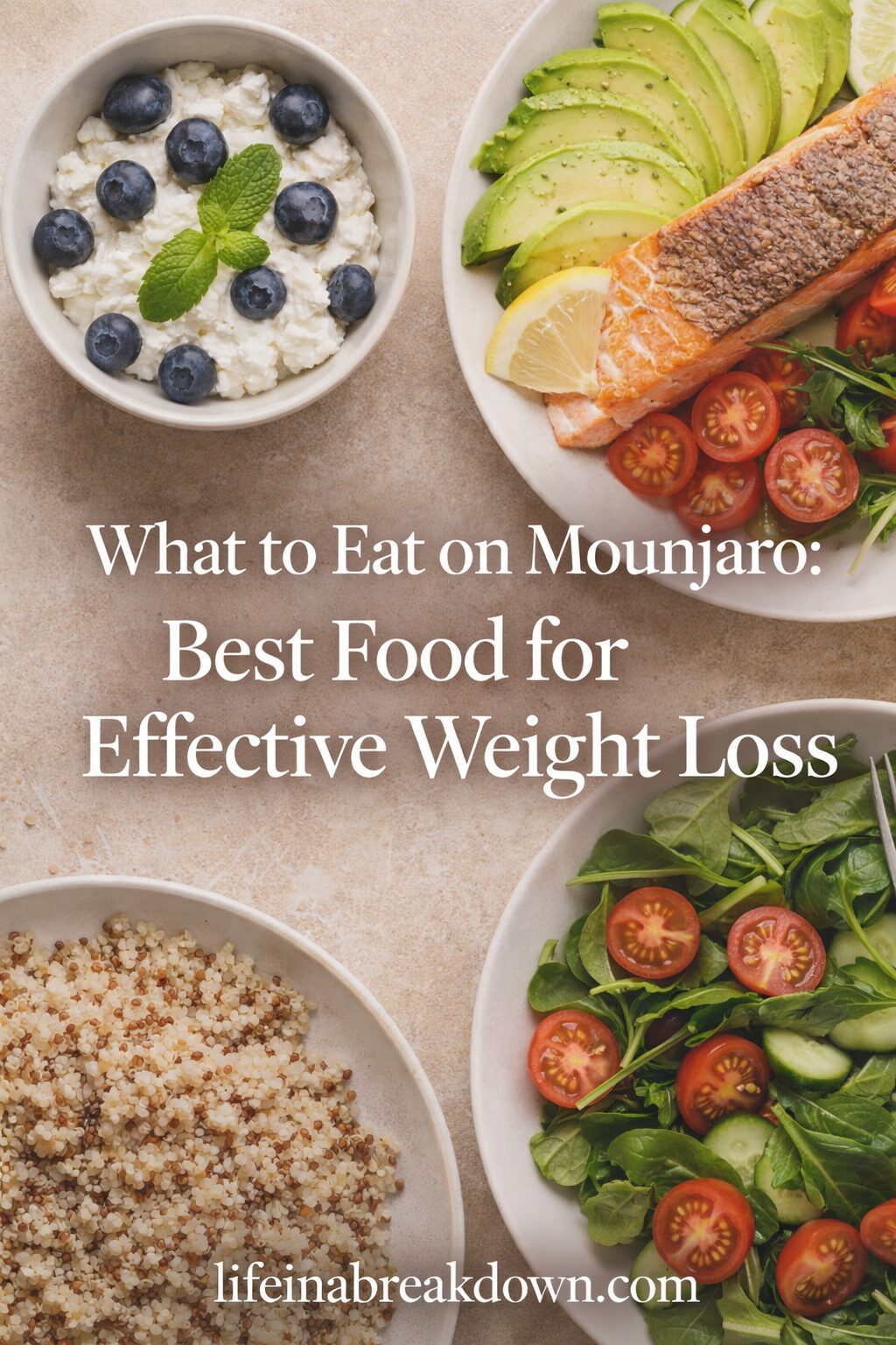 Four plates with healthy foods: blueberries with cottage cheese, quinoa, avocado with salmon, and a salad with tomatoes and spinach. Text overlay reads: What to Eat on Mounjaro: Best Food for Effective Weight Loss.