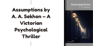 Book cover for Assumptions by A. A. Sekhon, a Victorian psychological thriller. The cover shows a shadowy figure walking down a dimly lit colonnade lined with old-fashioned lamps.