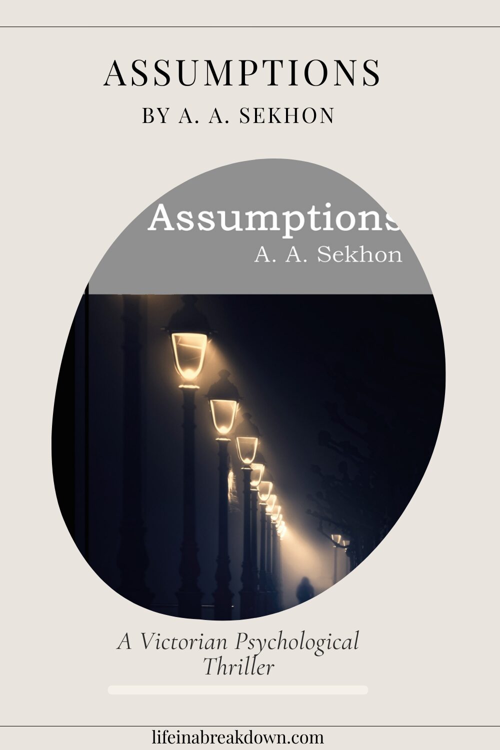 Book cover for Assumptions by A. A. Sekhon. The design features a row of vintage street lamps glowing in the fog at night. Text below reads: A Victorian Psychological Thriller.