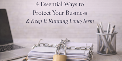 A stack of documents chained and secured with a padlock beside a laptop and a cup of pens, with the text 4 Essential Ways to Protect Your Business & Keep It Running Long-Term above.