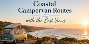 A vintage campervan parked on a coastal cliff at sunset, overlooking the sea, with text: Coastal Campervan Routes with the Best Views.
