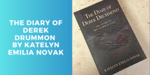A book titled The Diary of Derek Drummond: The Story of My Cursed Life by Katelyn Emilia Novak is shown on a light surface, next to a blue background with the book's title and author in white text.