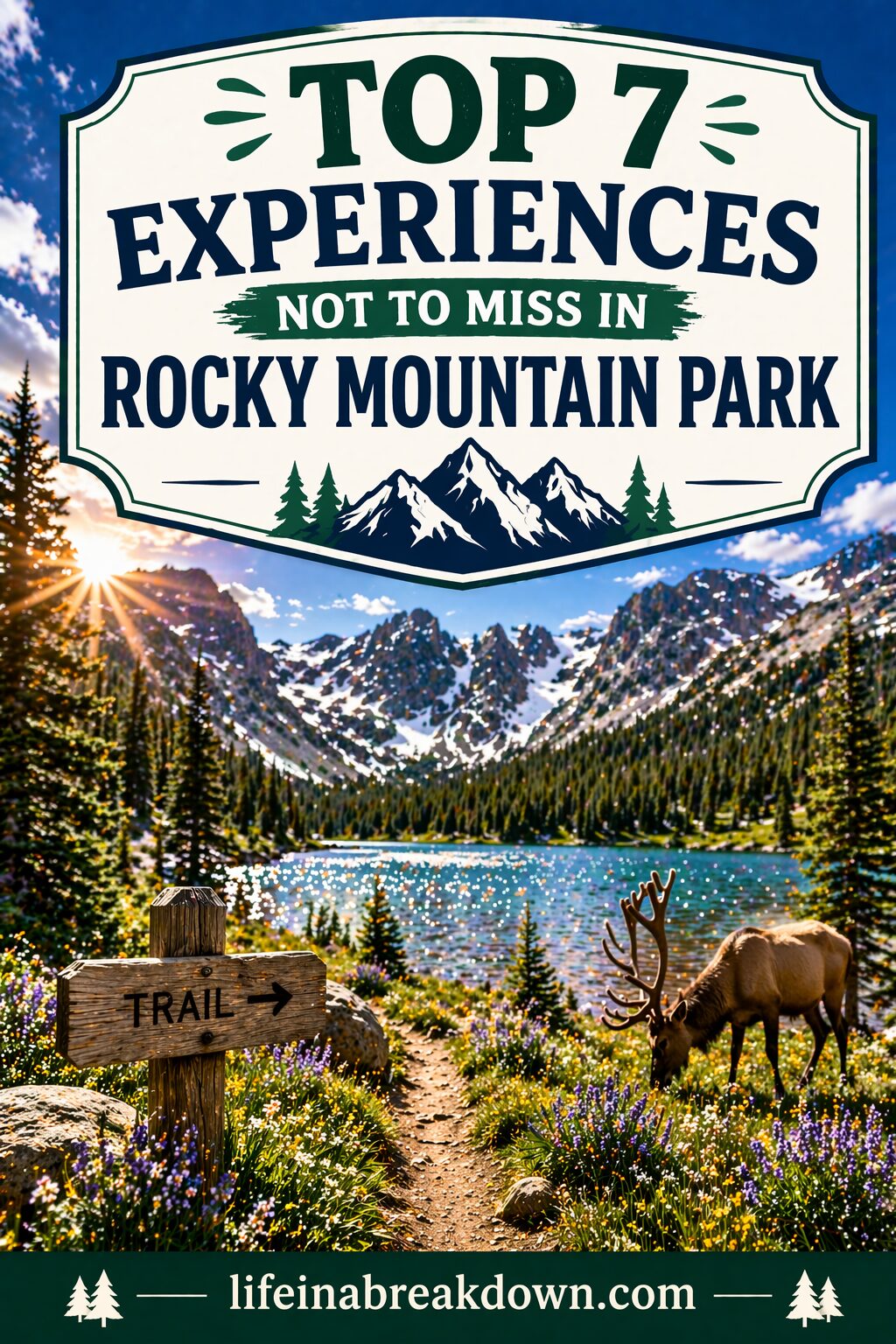 A sign reads Top 7 Experiences Not to Miss in Rocky Mountain Park. Below, a scenic lake with mountains, wildflowers, a footpath sign, and an elk grazing near the water is shown. Website lifeinabreakdown.com is at the bottom.