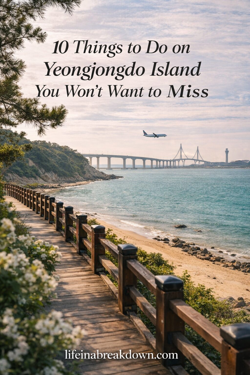 A scenic coastal view of Yeongjongdo Island with a bridge, sandy beach, turquoise water, and an aeroplane flying overhead; text overlay lists “10 Things to Do on Yeongjongdo Island You Won’t Want to Miss.”.