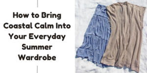 Split image with text on the left reading How to Bring Coastal Calm Into Your Everyday Summer Wardrobe, and on the right, a blue tiered skirt and a beige knitted cardigan laid out on a light background.