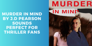Two women stand together, one facing away and one looking distressed. Behind them is a large knife and the bold text MURDER IN MIND. On the left, text reads, Murder in Mind by J.D Pearson sounds perfect for thriller fans.