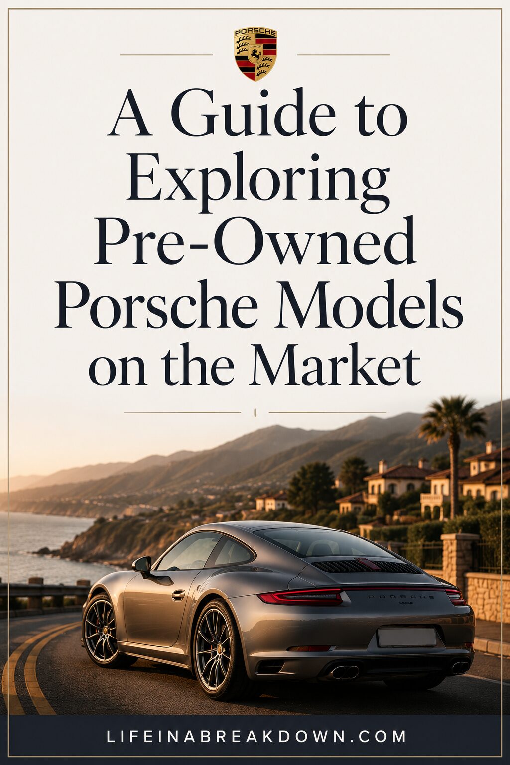A silver Porsche sports car drives along a coastal road at sunset, with mountains, houses, and the sea in the background. Text above the car reads: A Guide to Exploring Pre-Owned Porsche Models on the Market.