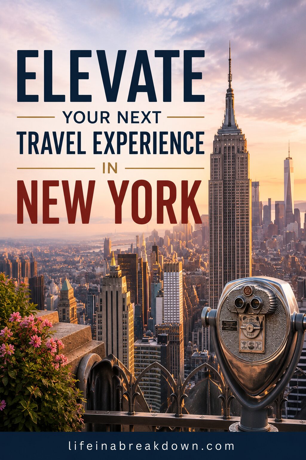 A scenic view of the New York City skyline at sunset with the Empire State Building and a coin-operated binocular viewer in the foreground. Text reads, “Elevate your travel experience in New York.”.