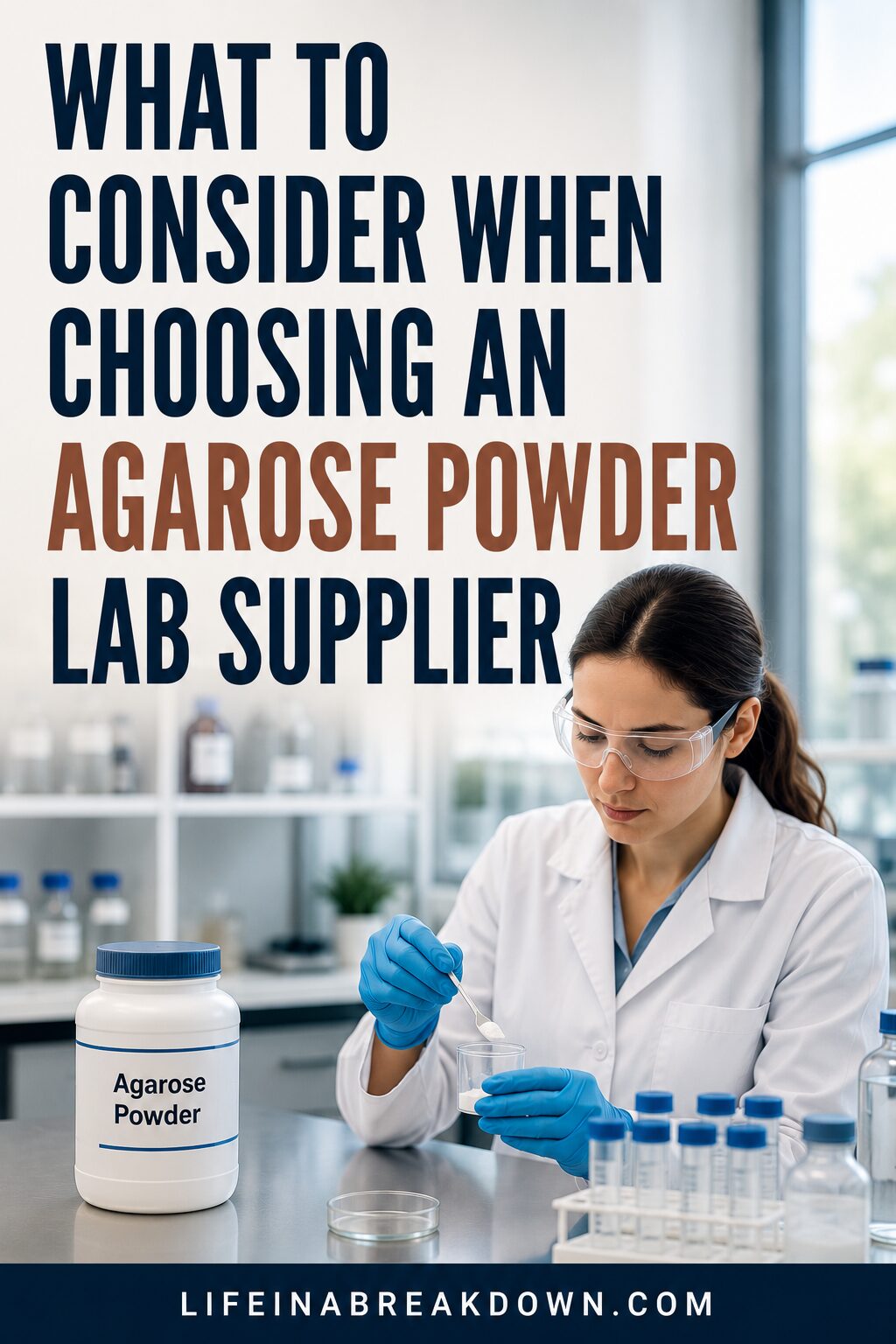 A woman in a lab coat and safety glasses works with lab equipment beside a large container labelled Agarose Powder. Text above reads, What to consider when choosing an agarose powder lab supplier.