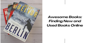Three books are stacked on a wooden surface, with Berlin: The Downfall 1945 by Antony Beevor on top. Beside the books, text reads: Awesome Books: Finding New and Used Books Online.