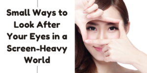 Woman framing one eye with her fingers and smiling; text on left reads, Small Ways to Look After Your Eyes in a Screen-Heavy World.